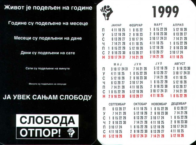 Džepni kalendar odštampan u tiražu od 50.000 distribuiran je kao dodatak nedeljnicima Vreme i NIN, a dobio je i nagradu za najbolji dizajn na konkursu koji je u KC Rex organizovao Led Art krajem 1998. godine. Tekst, ideja: Rastko Šejić, prelom: Ivan Hrašovec